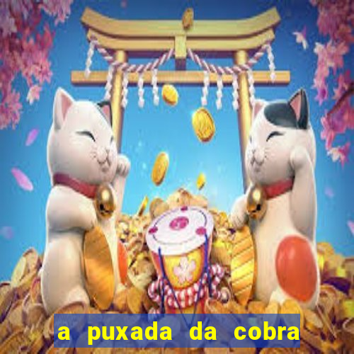 a puxada da cobra no jogo do bicho